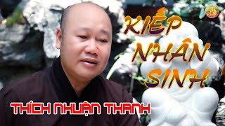 KIẾP NHÂN SINH  THÍCH NHUẬN THANH  MV OFFICIAL [upl. by Ellehc458]