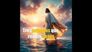 Tres Milagros que Realizo Jesús [upl. by Cod]