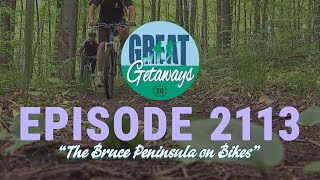 Great Getaways 2113 quotThe Bruce Peninsula On Bikesquot Full Episode [upl. by Cummine]