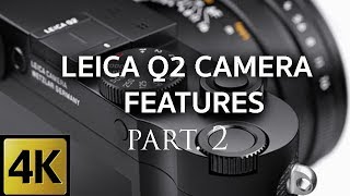 LEICA Q2 CAMERA  PART 2  FEATURES [upl. by Eimrots363]