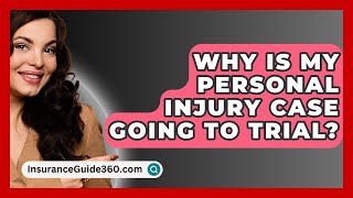 Why Is My Personal Injury Case Going to Trial  InsuranceGuide360com [upl. by Enelrad]