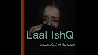 Rahat Fateh Ali Khan  Laal IshQ lyrics 🌹 [upl. by Cohlette]