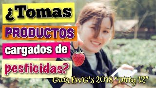 ⚠️ PESTICIDAS ⚠️ informe EWG 2018 🆘 ¿Estás tomando PRODUCTOS CARGADOS de PESTICIDAS [upl. by Lenna]