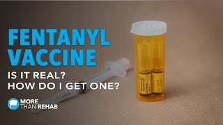 Is the Fentanyl Vaccine Real How Do I Get One  More Than Rehab [upl. by Ellehsor]