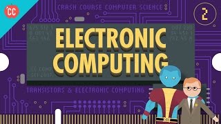 Electronic Computing Crash Course Computer Science 2 [upl. by Anor53]