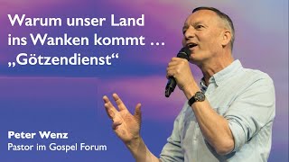 Warum unser Land ins Wanken kommt … „Götzendienst“  Peter Wenz  1411 2021 [upl. by Maddie483]