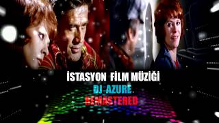 İstasyon  Film müziği 2020  Dj azure  Remastered [upl. by Nash]