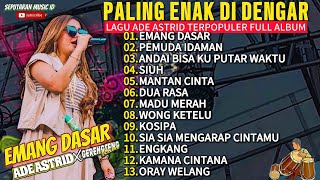 EMANG DASAR  ADE ASTRID FULL ALBUM DANGDUT BAJIDOR TERPOPULER DAN TERBAIK 2024 X GERENGSENG [upl. by Acirt]