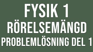 Fysik 1  Rörelsemängd  Problemlösning del 1 [upl. by Gae]