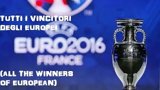 TUTTI I VINCITORI DEGLI EUROPEI ALL THE WINNERS OF EUROPEAN [upl. by Yrolam844]