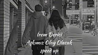 İrem Derici  Aşkımız Olay Olacak speed up [upl. by Xonnel812]