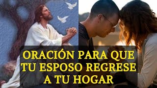 Dios hará que tu esposo regrese a tu hogar  ORACIÓN PODEROSA [upl. by Grizelda]