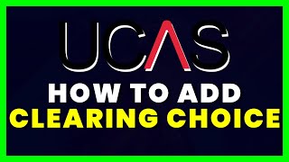 How to Add Clearing Choice on UCAS [upl. by Aikenahs]