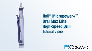 Hall® MicroPower Oral Max Elite HighSpeed Drill  CONMED Tutorial [upl. by Haag]