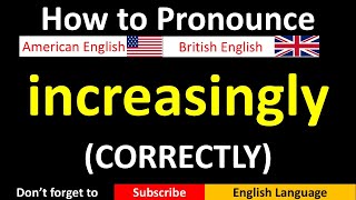 How to Pronounce increasingly in British and American English [upl. by Anaet]