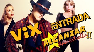 Alcanzar Una Estrella 2  Entrada Vix [upl. by Kurman]