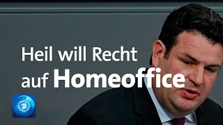 Arbeitsminister Heil fordert Rechtsanspruch auf 24 Tage Homeoffice im Jahr [upl. by Otter]