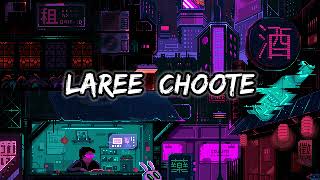 laree choote  laree choote slowed reverb song [upl. by Alger]