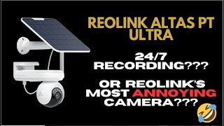 Reolink Altas PT Ultra 247 Recording or Reolinks Most Annoying Camera [upl. by Ricardama]