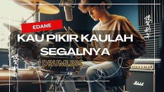 EDANE KAU PIKIR KAULAH SEGALANYA Drumless [upl. by Eentihw704]