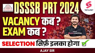 DSSSB PRT 2024 Vacancy कब DSSSB PRT Exam कब Selection सिर्फ़ इनका होगा  Ajay sir [upl. by Auqenes]