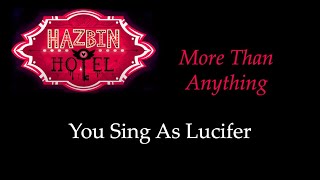 Hazbin Hotel  More Than Anything  KaraokeSing With Me You Sing Lucifer [upl. by Laden]