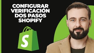 Cómo Configurar la Verificación en Dos Pasos en Shopify 2024 Autenticación de Dos Pasos [upl. by Iover]