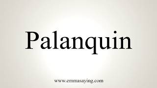 How To Pronounce Palanquin [upl. by Calida]