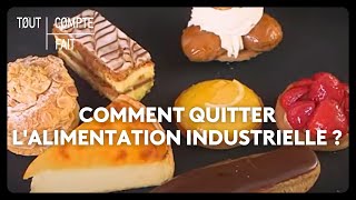 Comment quitter lalimentation industrielle [upl. by Enutrof]