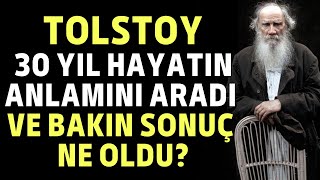 Tolstoy 30 yıl hayatın anlamını aradı ve bakın sonuç ne oldu [upl. by Nomra]