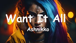 Ashnikko – Want It All Lyrics 💗♫ [upl. by Jedd]