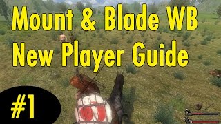 1 Getting Started  Mount and Blade Warband New Player Guide [upl. by Abbie]