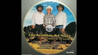 Los Aerolitos Del Norte Tu Traición [upl. by Navetse]