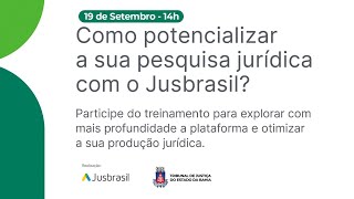 TJBA transmite o evento quotComo potencializar a sua pesquisa jurídica com o Jusbrasilquot [upl. by Nilrev]