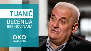 Oko magazin Tijanić decenija bez novinara [upl. by Wake]