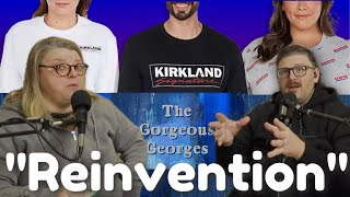 The Gorgeous Georges Podcast “Reinvention” [upl. by Durwin554]