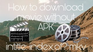 How to download movie without APK intitle indexof mkv [upl. by Hsitirb]