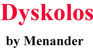 Dyskolos  play by Menander [upl. by Ydroj]