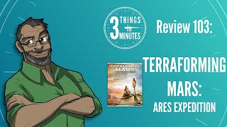 Terraforming Mars Ares Expedition 3 Things in 3 Minutes Review 103 [upl. by Yhtorod]