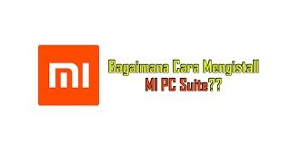 Cara Mengistall MI PC Suite dan Perang Pentingnya [upl. by Memory]