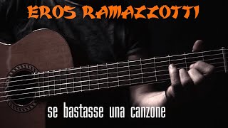 SE BASTASSE UNA CANZONE  Eros Ramazzotti  fingerstyle guitar arrangement by soYmartino [upl. by Ahsekel]