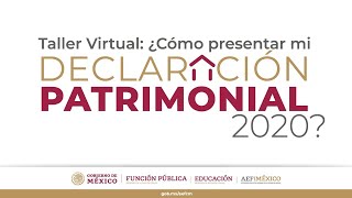 Taller Virtual ¿Cómo presentar mi Declaración Patrimonial 2020 [upl. by Enicnarf603]