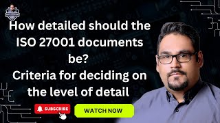 How detailed should the ISO 27001 documents be Criteria for deciding on the level of detail [upl. by Fries6]