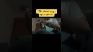 12th street rag  spongebob ukulele [upl. by Ajssatsan]