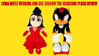 LYDIA DEETZ WEDDING AND GEE SHADOW THE HEDGEHOG PLUSH REVIEW [upl. by Adnilak929]