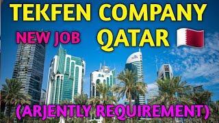 TEKFEN COMPANY QATAR 🇶🇦 ARJENTLY REQUIREMENT JOB NEW JOB akhileshvermavlogs [upl. by Yllil292]