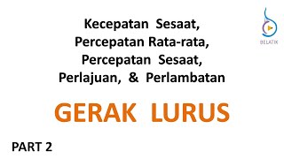 Kecepatan Sesaat Percepatan Percepatan Sesaat Perlajuan Perlambatan Gerak Lurus GLB GLBB Part 2 [upl. by Assirrak]