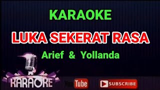 LUKA SEKERAT RASA  ARIEF amp YOLLANDA KARAOKE [upl. by Nilat]