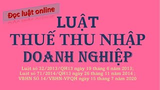 Đọc luật  Bản full Luật thuế thu nhập doanh nghiệp VBHN số 14VBHNVPQH ngày 15 tháng 7 năm 2020 [upl. by Iahs]