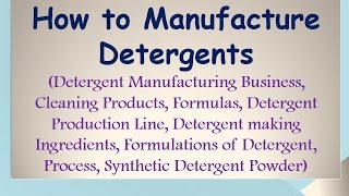 How to Manufacture Detergents [upl. by Timon]